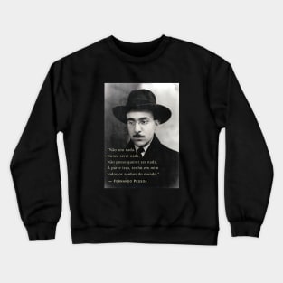 Fernando Pessoa portrait and quote: Não sou nada. Nunca serei nada. Não posso querer ser nada.... Crewneck Sweatshirt